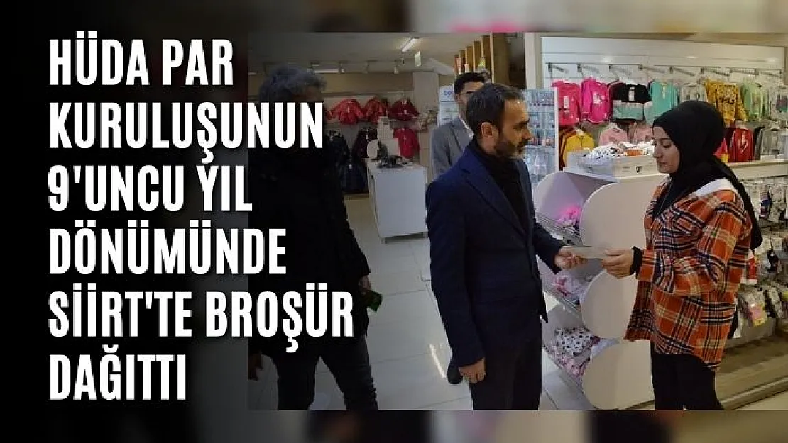 HÜDA PAR Kuruluşunun 9'uncu Yıl Dönümünde Siirt'te Broşür Dağıttı