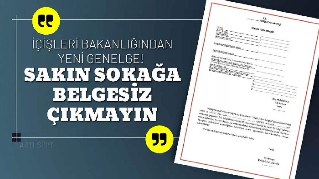 İçişleri Bakanlığından Yeni Genelge! Sakın Sokağa Belgesiz Çıkmayın