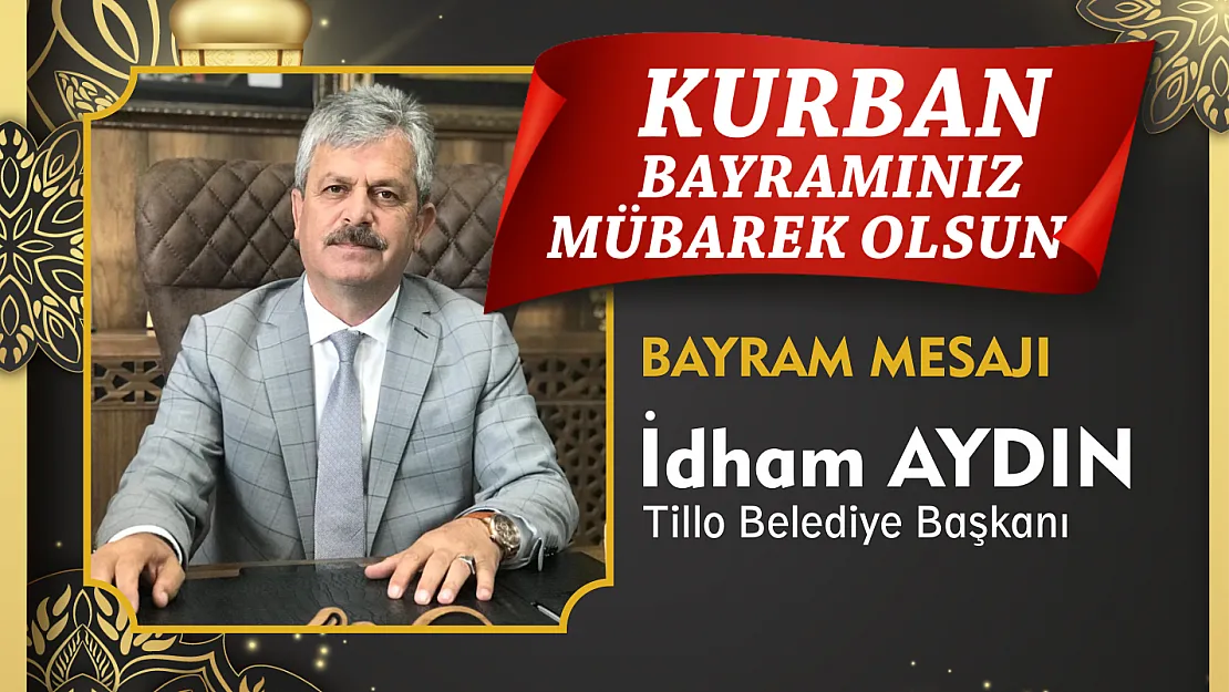 Tillo Belediye Başkanı İdham Aydın'ın Kurban Bayramı Mesajı