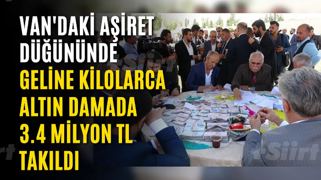 Van'daki aşiret düğününde geline kilolarca altın damada 3.4 milyon TL takıldı