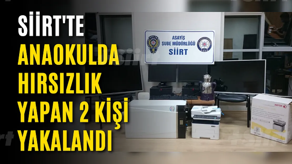 Siirt'te Bir Anaokulda Hırsızlık Yapan 2 Kişi Yakalandı