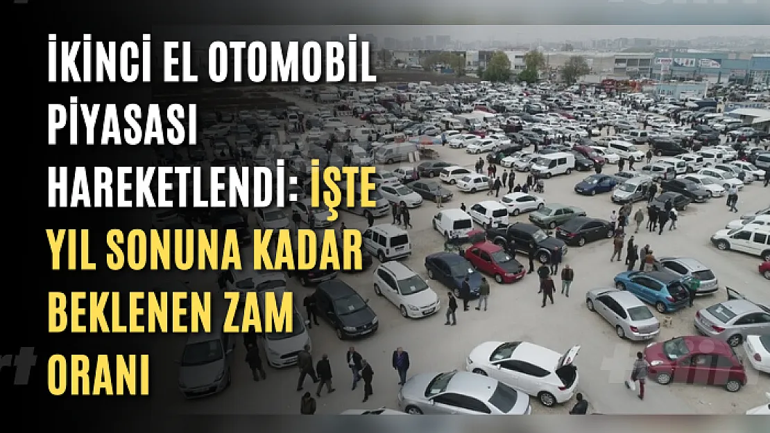 İkinci el otomobil piyasası hareketlendi: İşte yıl sonuna kadar beklenen zam oranı