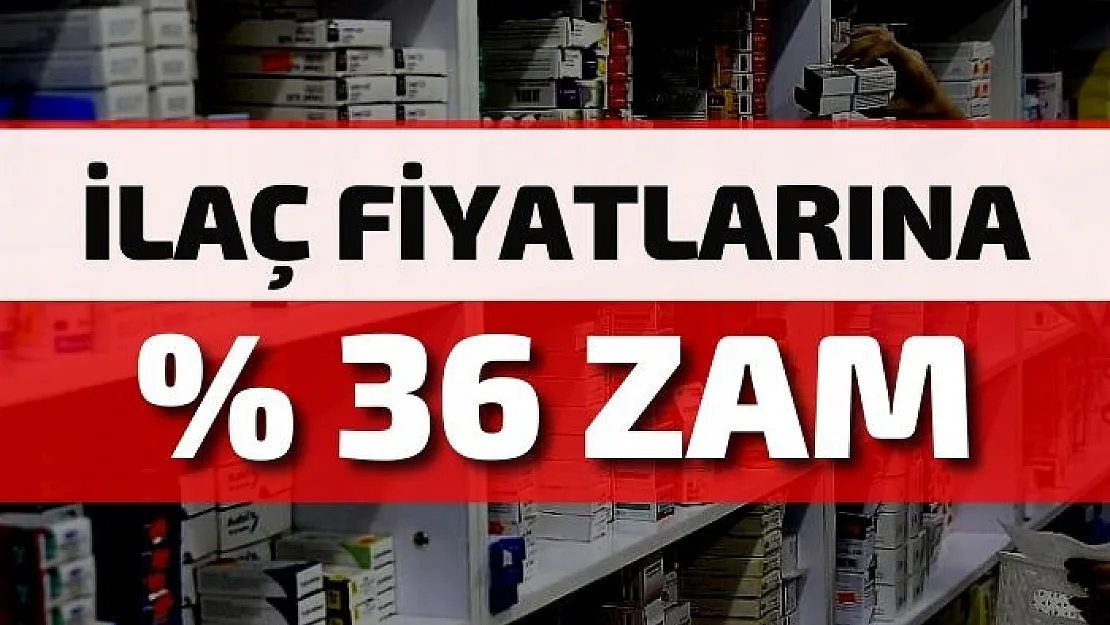 İlaç fiyatlarına yüzde 36 zam