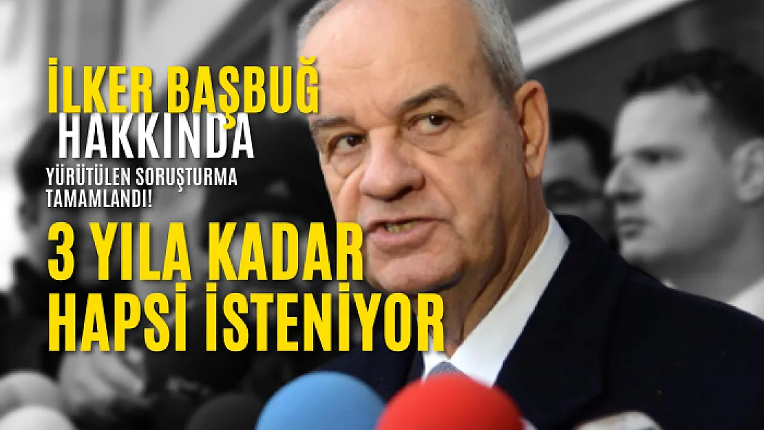 İlker Başbuğ hakkında yürütülen soruşturma tamamlandı! 3 yıla kadar hapsi isteniyor