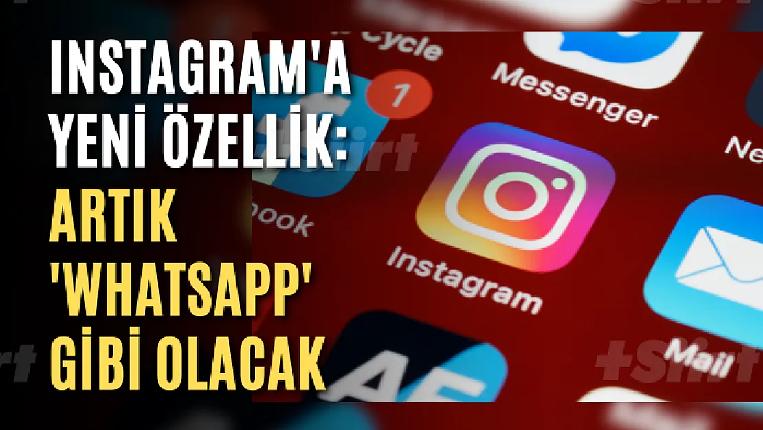 Instagram'a yeni özellik: Artık 'WhatsApp' gibi olacak