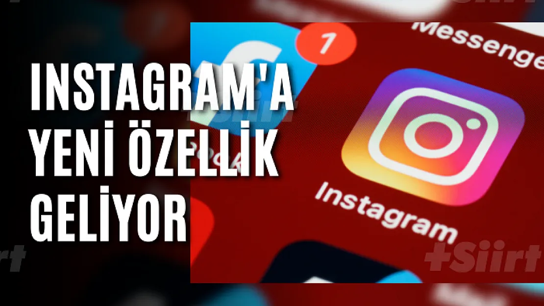 Instagram'a yeni özellik geliyor