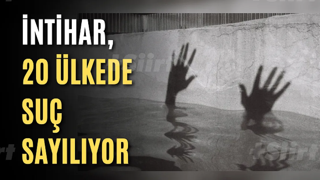 İntihar, 20 ülkede suç sayılıyor