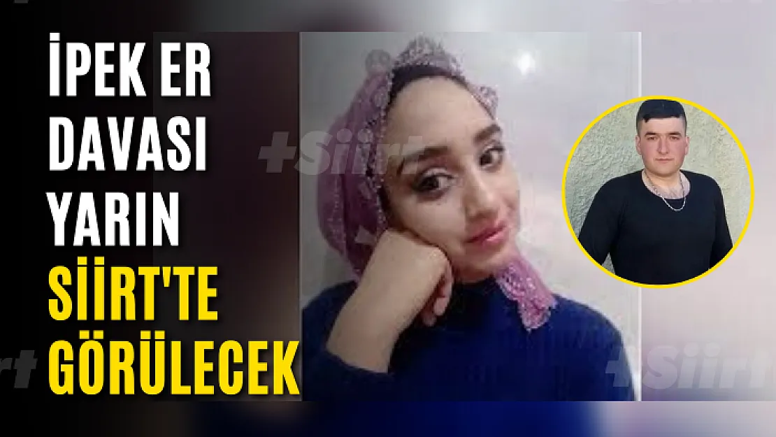 İpek Er Davası Yarın Siirt'te Görülecek