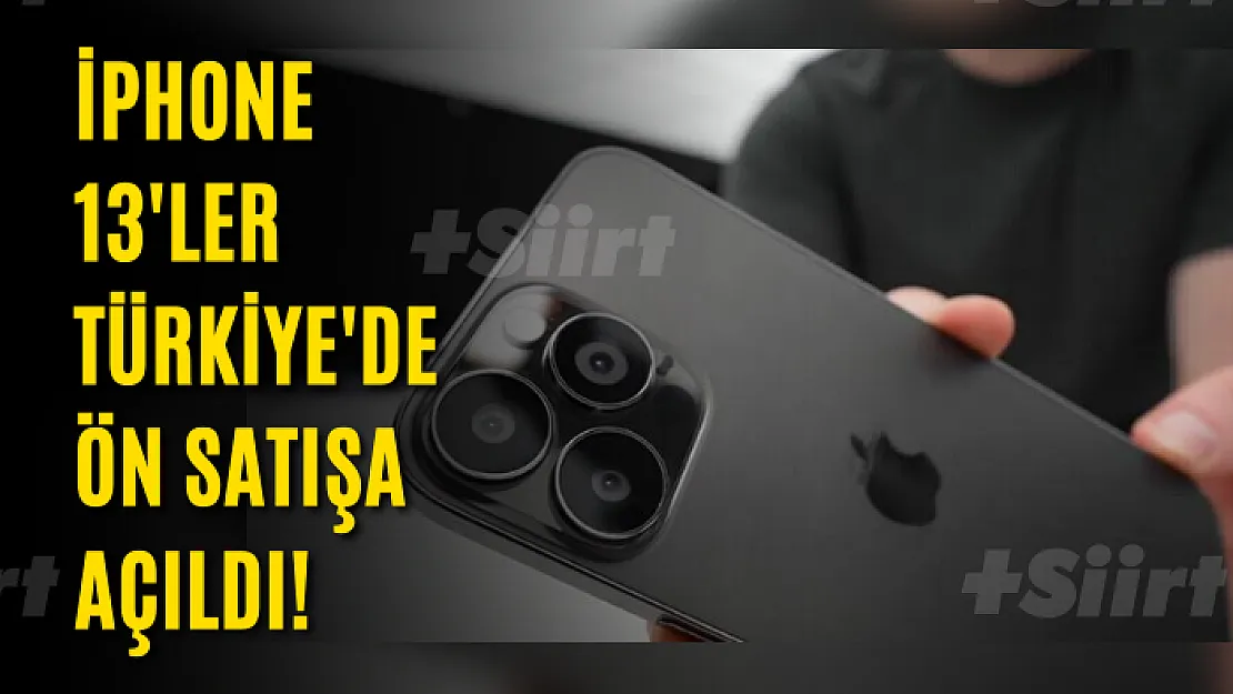 iPhone 13'ler Türkiye'de ön satışa açıldı!