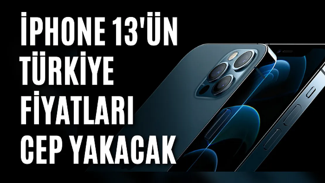 iPhone 13'ün Türkiye fiyatları ortaya çıktı