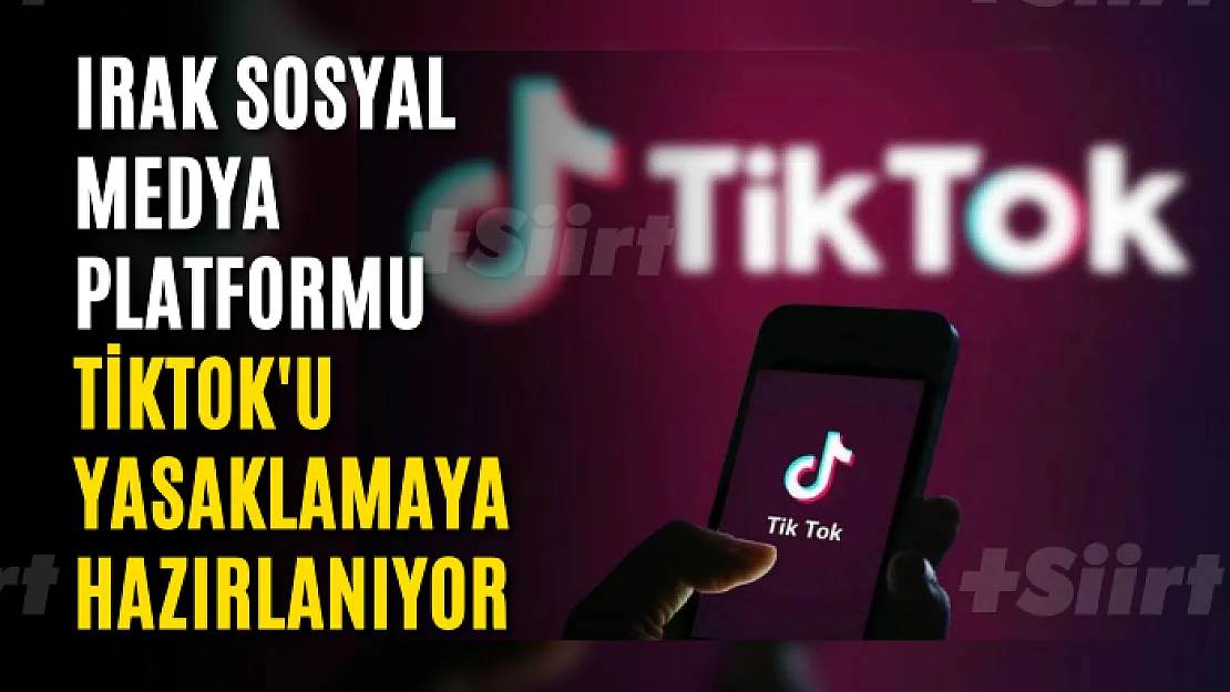 Irak sosyal medya platformu TikTok'u yasaklamaya hazırlanıyor