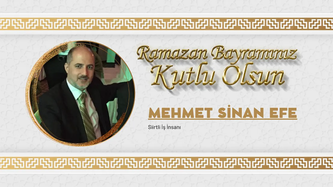 İş İnsanı Mehmet Sinan Efe'nin Bayram Mesajı