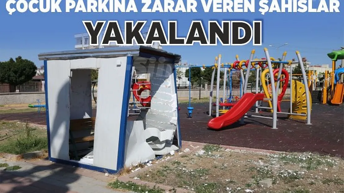 ÇOCUK PARKINA ZARAR VEREN ŞAHISLAR YAKALANDI