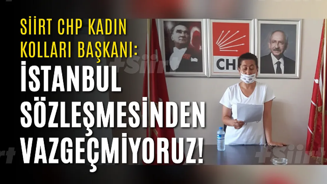 Siirt kadın kolları başkanı: 'İstanbul sözleşmesinden vazgeçmiyoruz!'