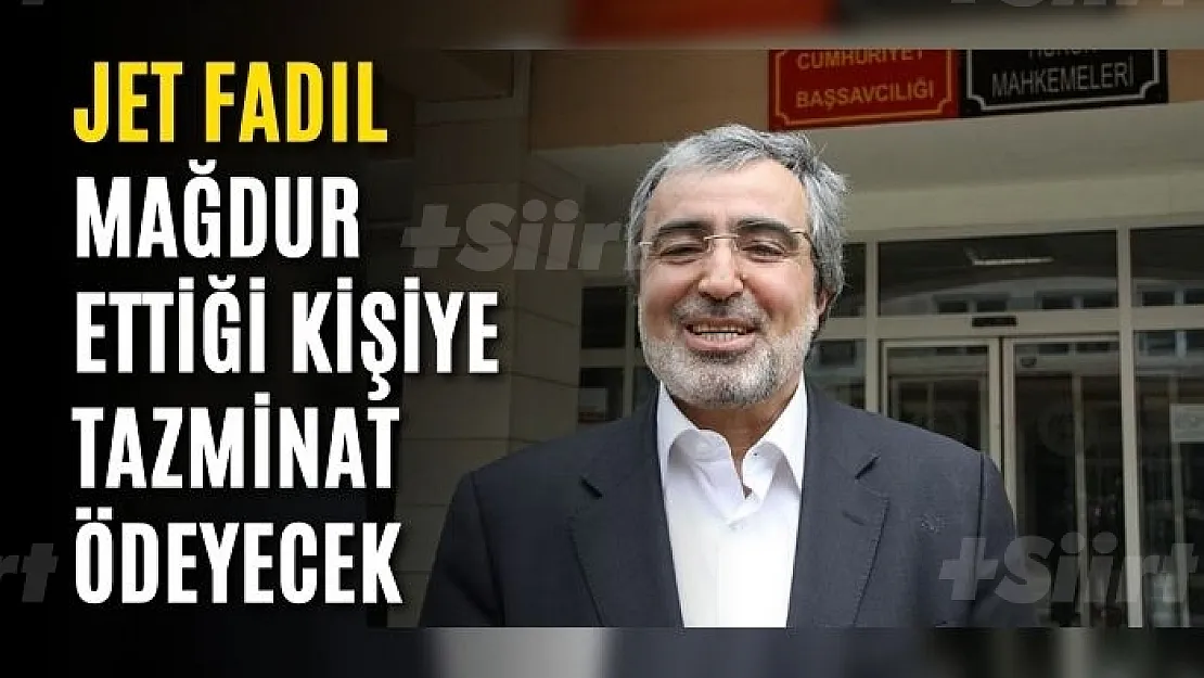 Jet Fadıl mağdur ettiği kişiye tazminat ödeyecek