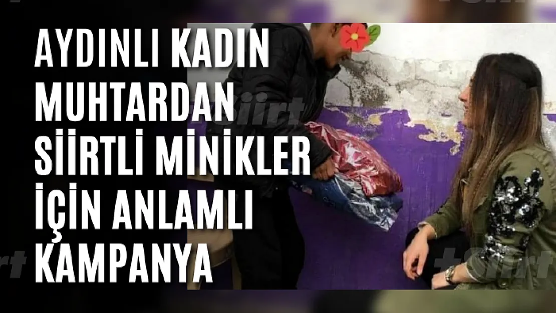 Kadın muhtardan Siirtli minikler için anlamlı kampanya