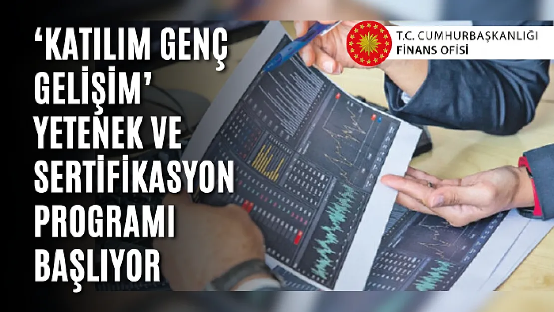 'Katılım Genç Gelişim' yetenek ve sertifikasyon programı başlıyor