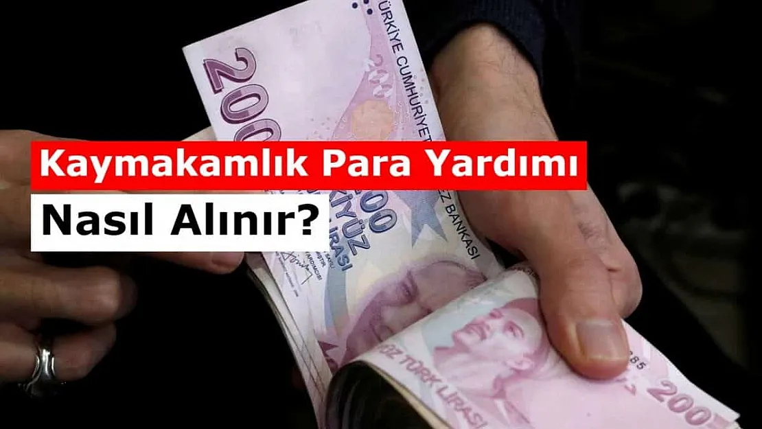 2021 Kaymakamlık Para Yardımı Ne Kadar? Başvuru Şartları Nelerdir?