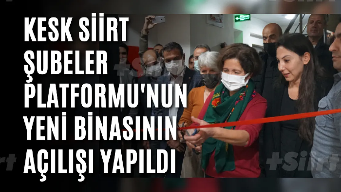 KESK Siirt Şubeler Platformu'nun yeni binasının açılışı yapıldı