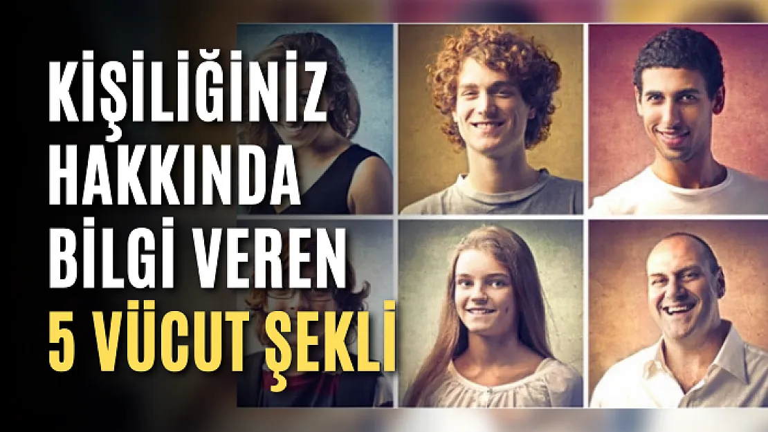 Kişiliğiniz Hakkında Bilgi Veren 5 Vücut Şekli