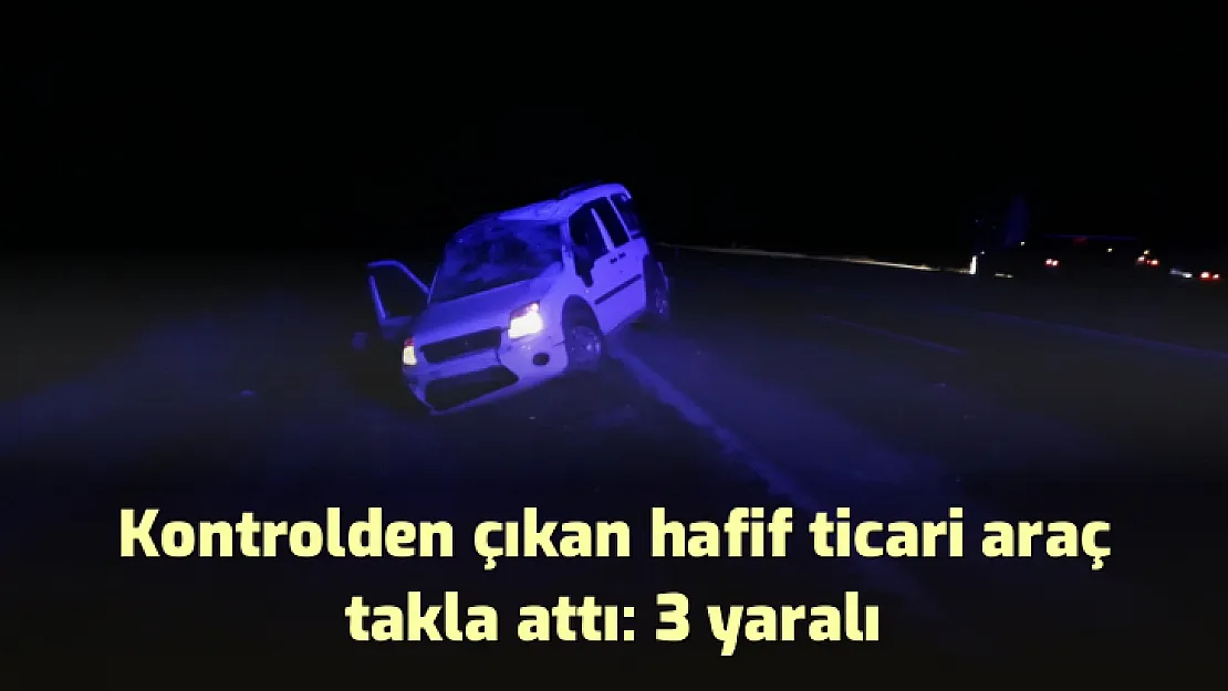 Kontrolden çıkan hafif ticari araç takla attı: 3 yaralı