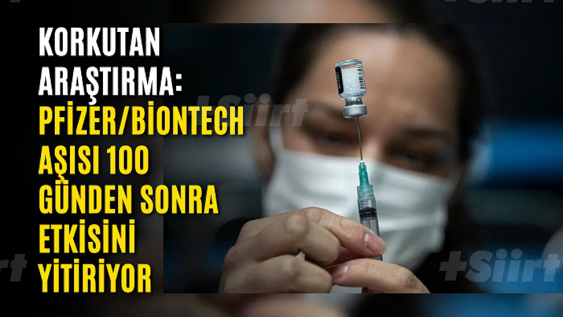 Korkutan araştırma: Pfizer/BioNTech aşısı 100 günden sonra etkisini yitiriyor