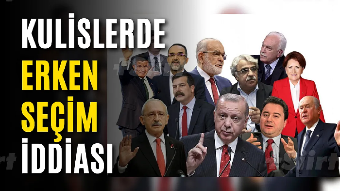 Kulisleri hareketlendiren erken seçim iddiası