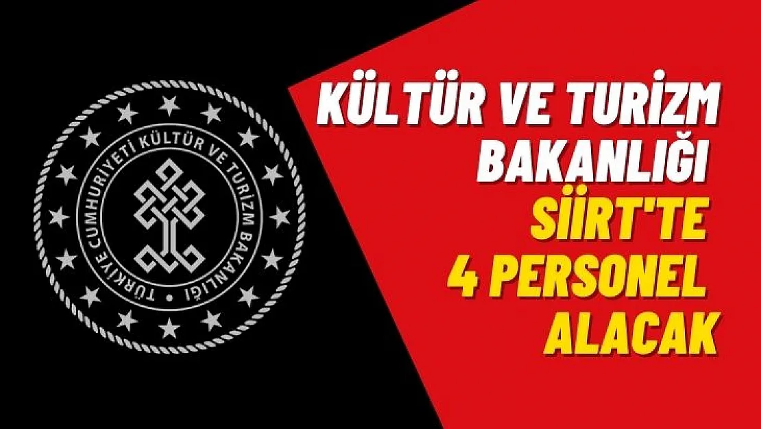 Kültür ve Turizm Bakanlığı Siirt'te 4 Personel Alacak