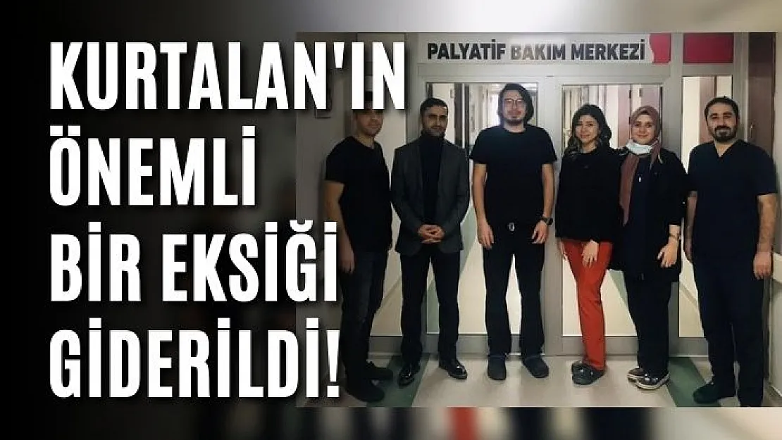 Kurtalan'ın Önemli Bir Eksiği Giderildi!