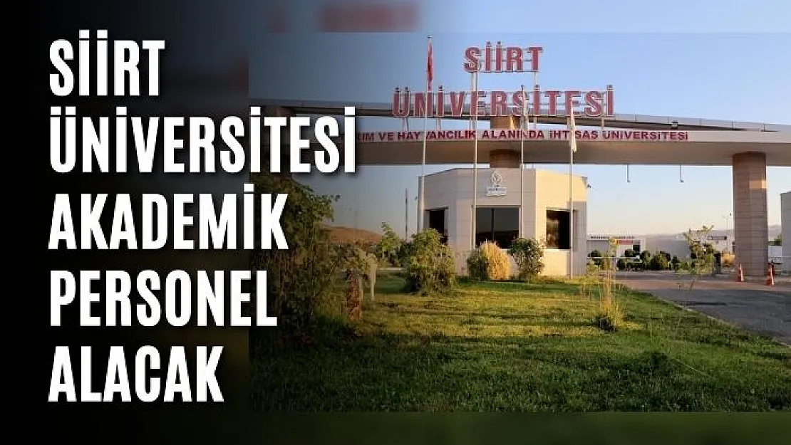 Siirt Üniversitesi akademik personel alacak