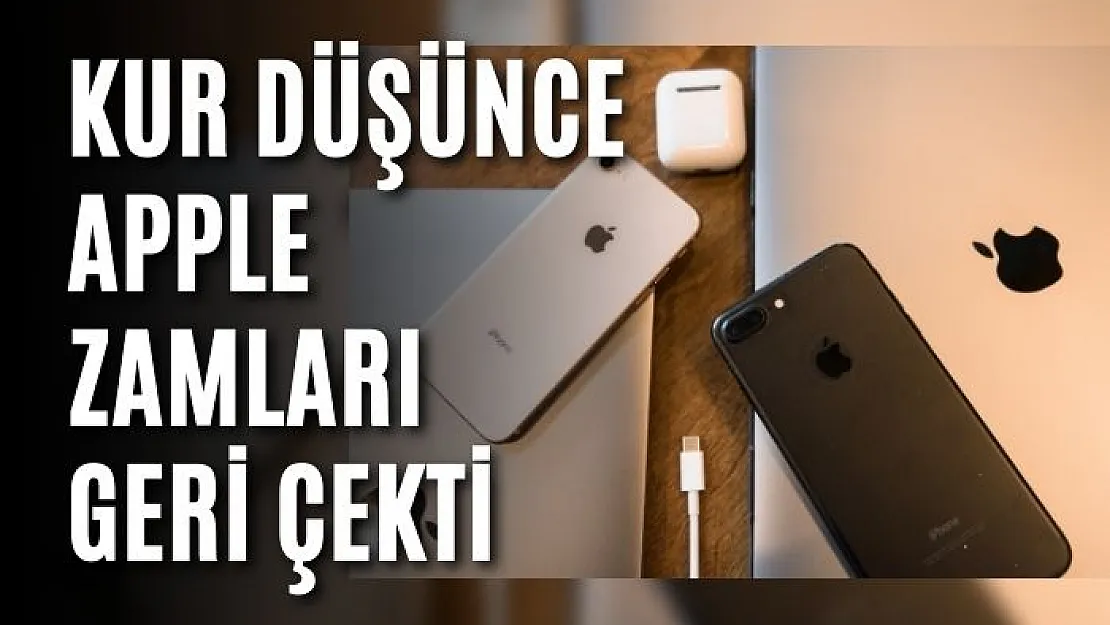 Kur Düşünce Apple Zamları Geri Çekti