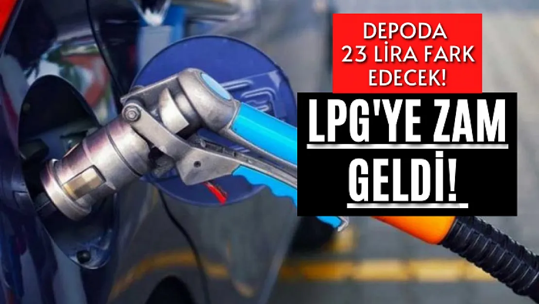 LPG'ye zam geldi! Depoda 23 lira fark edecek