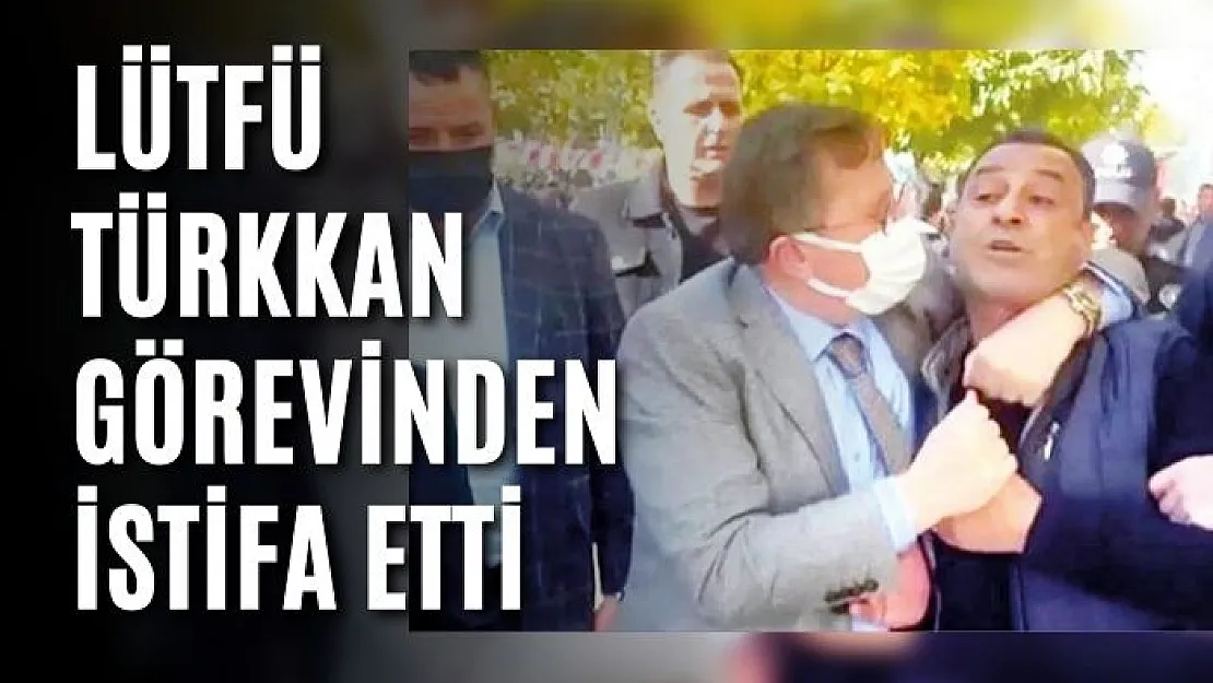 Lütfü Türkkan görevinden istifa etti