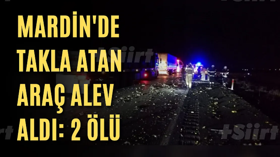 Mardin'de takla atan araç alev aldı: 2 ölü