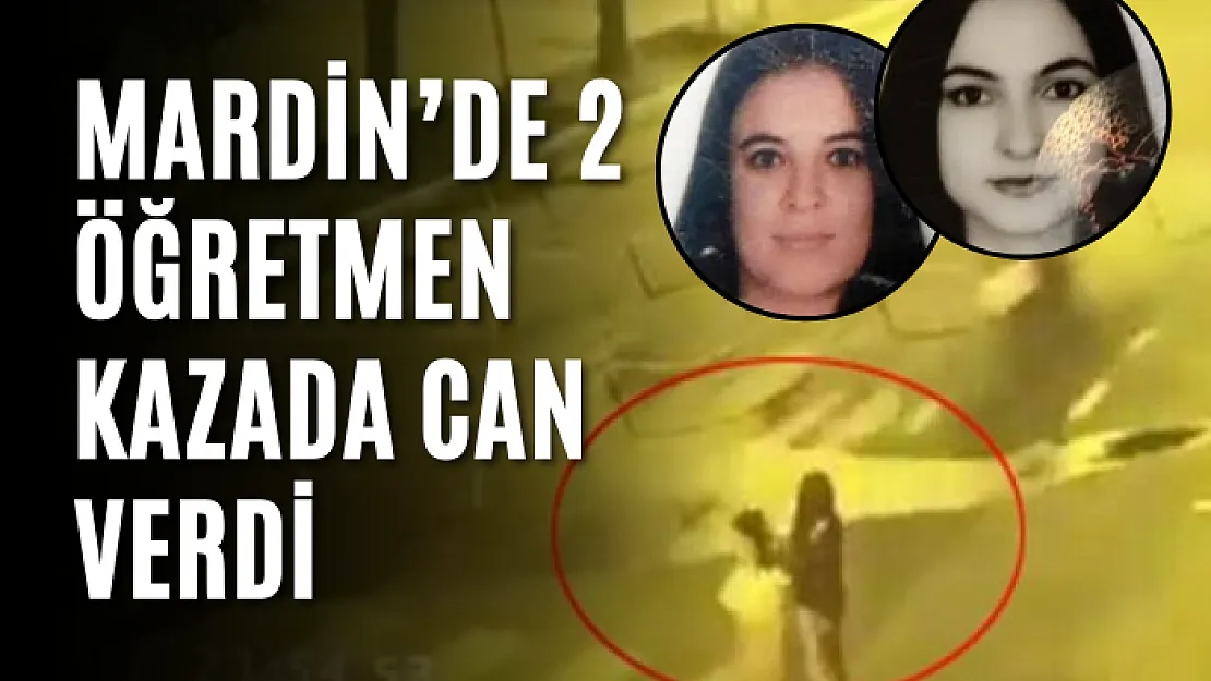 Mardin'de 2 öğretmen kazada can verdi