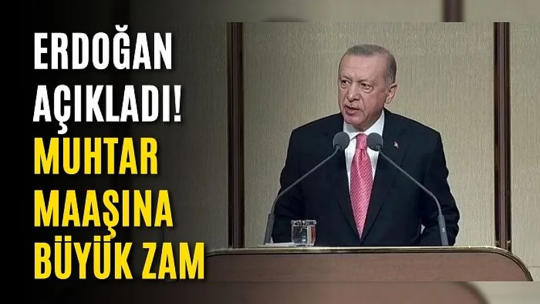 Erdoğan Açıkladı! Muhtar Maaşına Büyük Zam