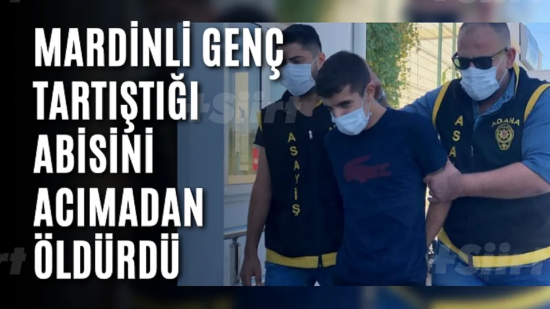 Mardinli Genç Tartıştığı Abisini Acımadan Öldürdü