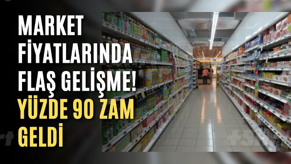 Market fiyatlarında flaş gelişme! Yüzde 90 zam geldi