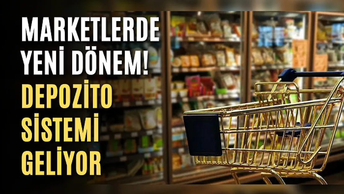 Marketlerde yeni dönem! Depozito sistemi geliyor