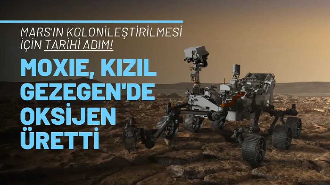Mars'ın Kolonileştirilmesi İçin Tarihi Adım! MOXIE, Kızıl Gezegen'de Oksijen Üretti
