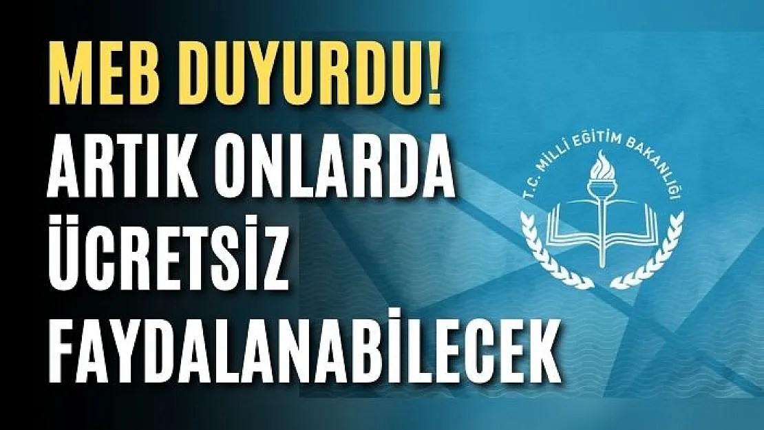 MEB duyurdu! Artık onlar da ücretsiz faydalanabilecek