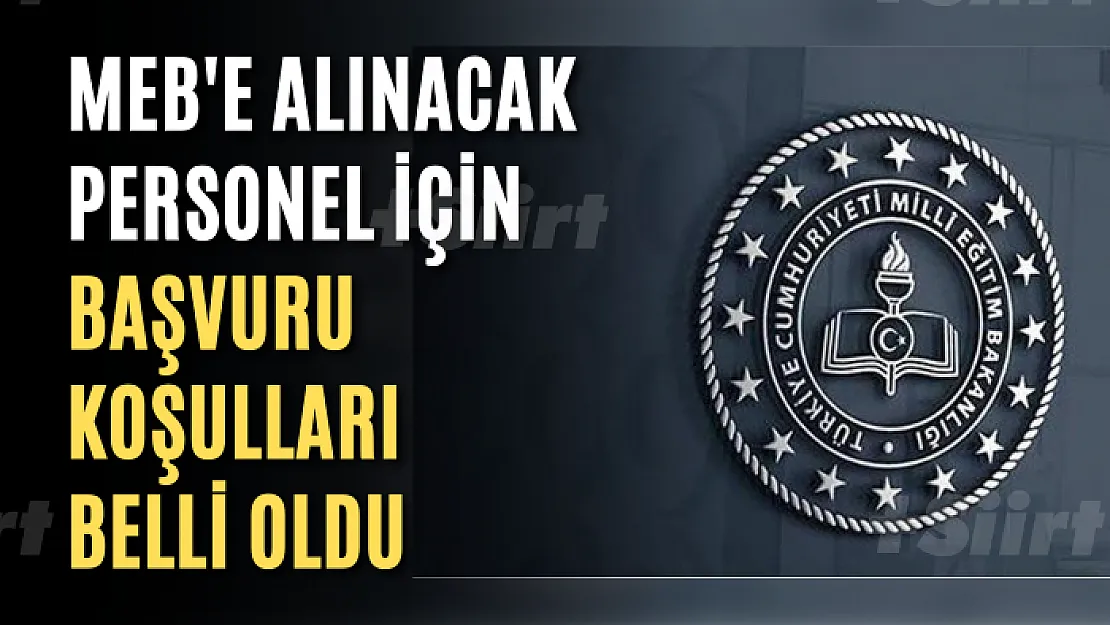 MEB'e alınacak personel için başvuru koşulları belli oldu