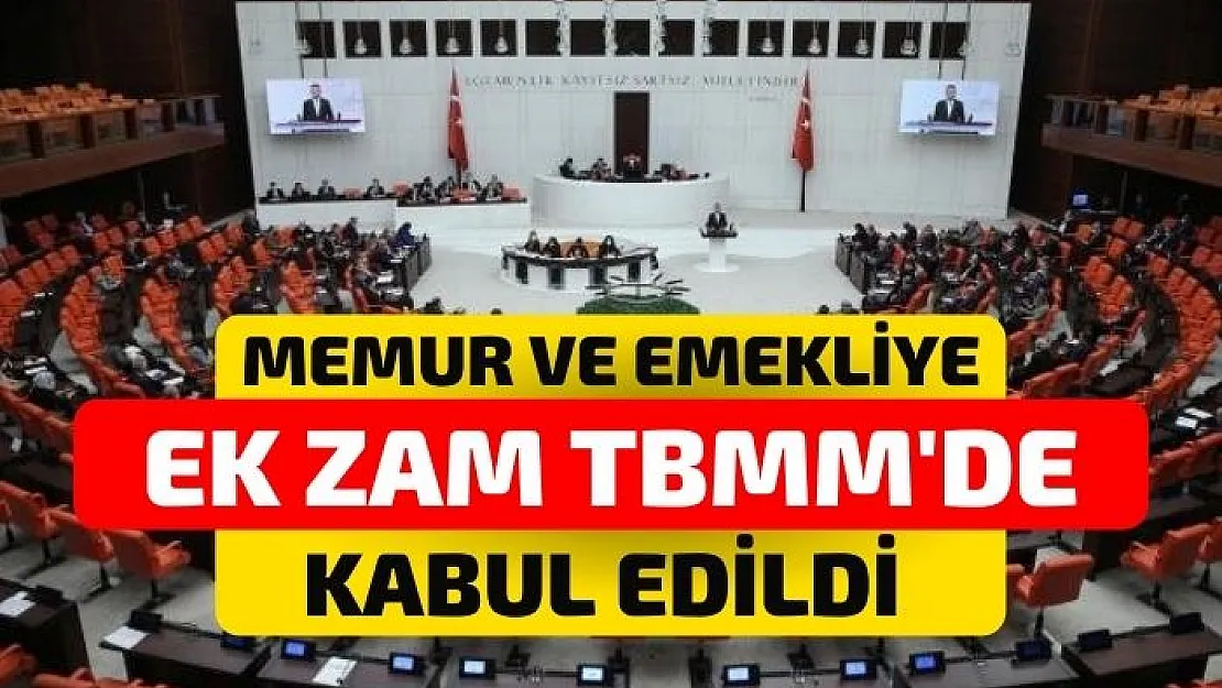 Memur ve emekliye ek zam TBMM'de kabul edildi