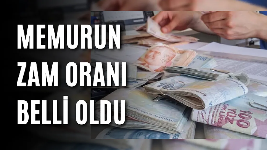 Memurun zam oranı belli oldu