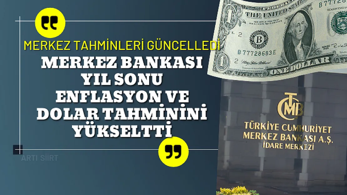 Merkez Bankası yıl sonu enflasyon ve dolar tahminini yükseltti