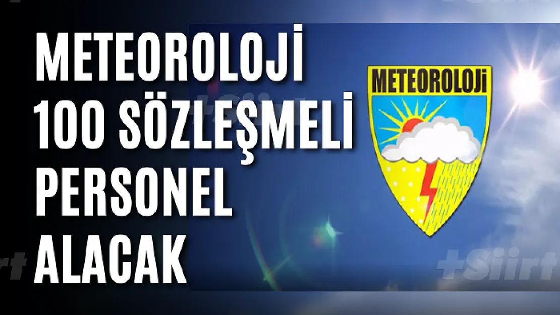 Meteoroloji 100 sözleşmeli personel alacak