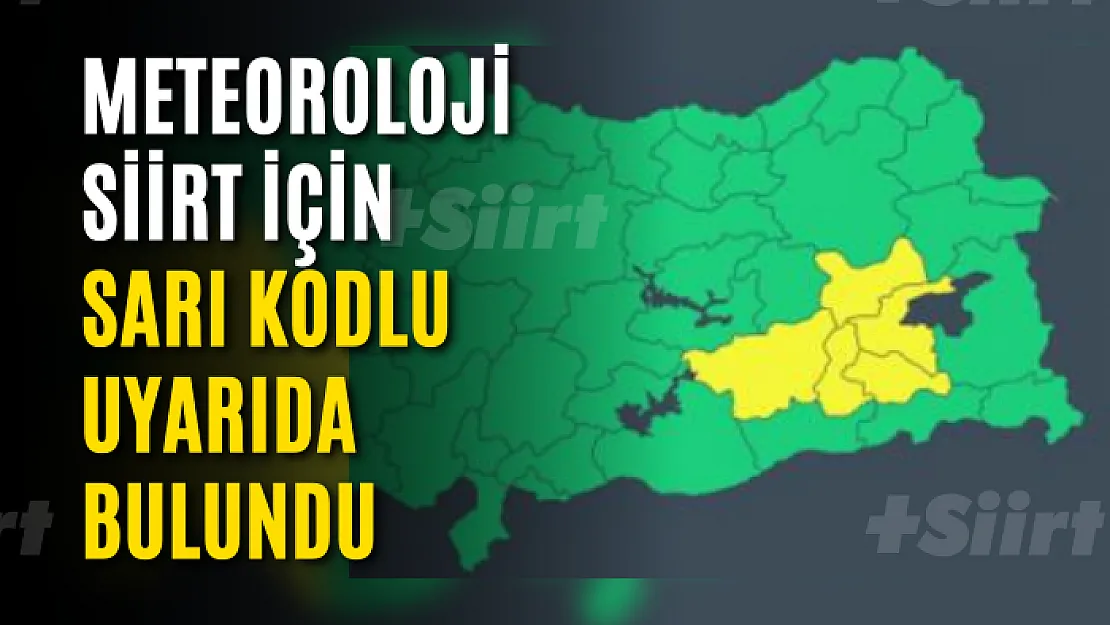 Meteoroloji'den Siirt için sarı kodlu uyarı!