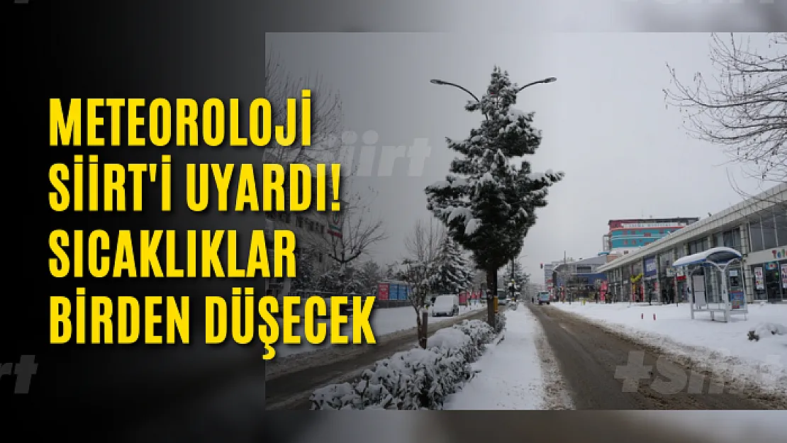 Meteoroloji Siirt'i Uyardı! Sıcaklıklar Birden Düşecek