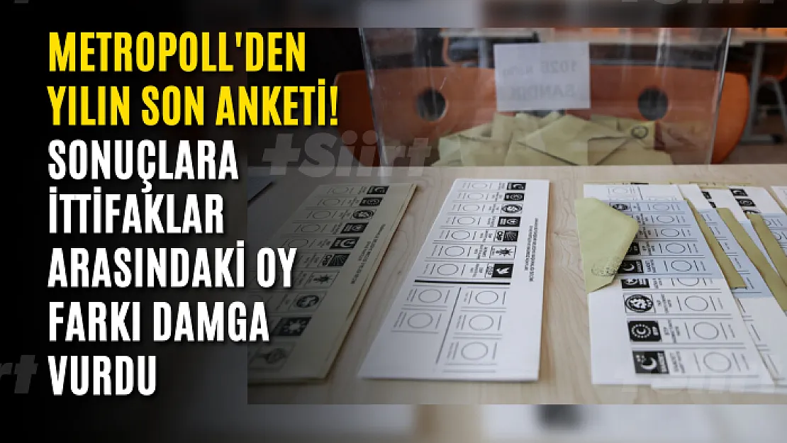 MetroPOLL'den yılın son anketi! Sonuçlara ittifaklar arasındaki oy farkı damga vurdu