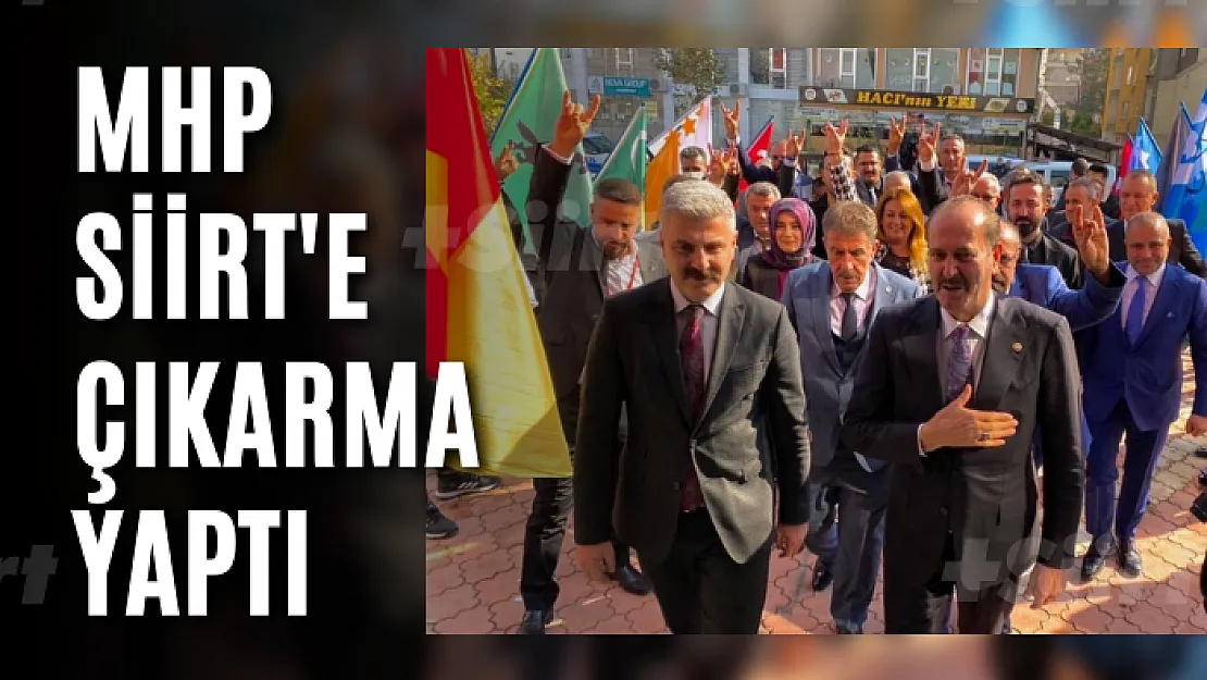 MHP Siirt'e Çıkarma Yaptı